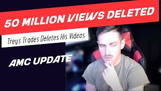 AMC  Treys Trades Deletes 50 Million Views TreysTrades [upl. by Aiceled]