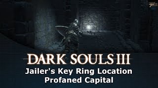 Dark Souls III Jailers Key Ring Location Profaned Capital [upl. by Roper]