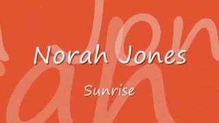 Norah Jones  Sunrise with lyrics [upl. by Gibbeon]