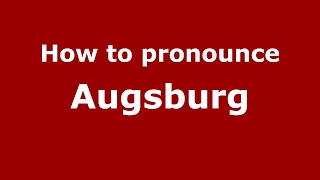 How to pronounce Augsburg GermanyGerman  PronounceNamescom [upl. by Nath168]