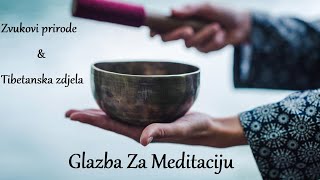 Zvukovi Prirode amp Tibetanske Zdjele  Glazba Za Meditaciju 7 [upl. by Honig]