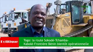 Togo la route SokodéTchambaKaboléFrontière Bénin bientôt opérationnelle [upl. by Giddings484]