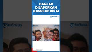 GANJAR DILAPORKAN KASUS RP 100 M [upl. by Nicolau]