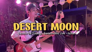 Desert Moon  Dennis De Young  Sweetnotes Live  Isulan [upl. by Florian]