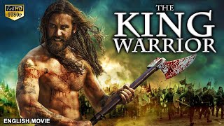 THE KING WARRIOR  Hollywood English Movie  Blockbuster Action Adventure Full Movie In English HD [upl. by Hertha]