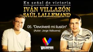 quotDevolveré mi ilusiónquot  IVÁN VILLAZÓN amp SAÚL LALEMAND [upl. by Nilson]