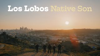 Los Lobos  “Native Son” Official Music Video [upl. by Layne]