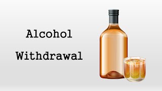 Alcohol Withdrawal [upl. by Akemor]