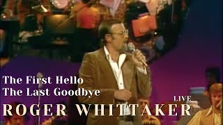 Roger Whittaker  The First Hello The Last Goodbye [upl. by Retsbew]