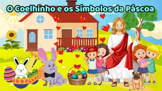 O Coelhinho e os Símbolos da Páscoa  História Infantil [upl. by Ancelin]