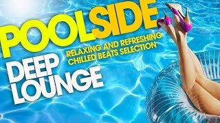 Poolside Deep Lounge ‪‬ Relaxing and Refreshing Chill Out Selection [upl. by Blank]