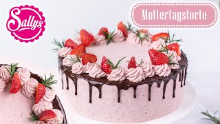 Erdbeertorte zum Muttertag  Schokoladentorte  Drip Cake  Sallys Welt [upl. by Nmutua]