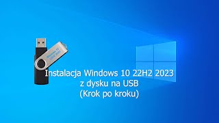 Instalacja Windows 10 22H2 2023 z dysku na USB Krok po kroku [upl. by Haerr887]