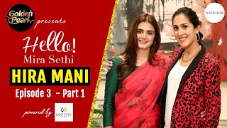 Hira Mani Says Fame Doesnt Last  Golden Pearl Presents Hello Mira Sethi Episode 3 Part 1 [upl. by Yeclehc736]