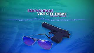 Roundheads  Vice City Theme Extended 35 Minute Version [upl. by Lliw220]