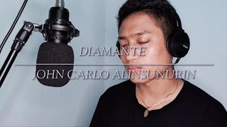 DIAMANTE COVER  JOHN CARLO ALINSUNURIN [upl. by Atikahc6]