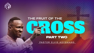 The fruits Of The Cross Part 2  Pastor Elvis [upl. by Damahom]