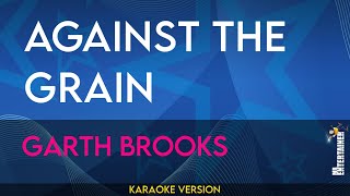 Against The Grain  Garth Brooks KARAOKE [upl. by Nibas]