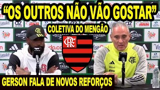 quotOS OUTROS NÃO VÃO GOSTARquot GERSON FALA DE NOVOS REFORÇOS NO FLAMENGO E TITE DIZ SOBRE CONCORRÊNCIA [upl. by Einiffit]