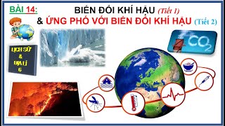 ĐỊA LÍ 6  BÀI 14  Tiết 1 BIẾN ĐỔI KHÍ HẬU VÀ ỨNG PHÓ VỚI BIẾN ĐỔI KHÍ HẬU [upl. by Dino131]