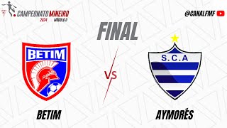 Betim x Aymorés  Jogo de volta  Final Módulo II [upl. by Tnelc362]