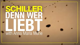 SCHILLER  „Denn wer liebtquot  mit Anna Maria Mühe [upl. by Joleen]