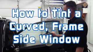 How to Tint a Curved Frame Side Window [upl. by Colleen]