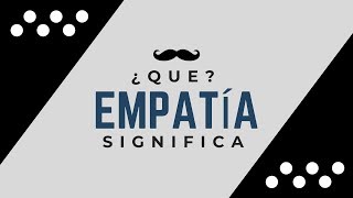 EMPATÍA  Significado de la Palabra Empatia 🔞 ¿Que Significa [upl. by Airliah]