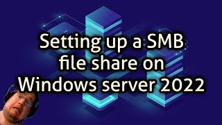 Setting up a SMB file share on Windows server 2022  Can a linux geek do it D [upl. by Meares]