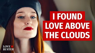 I Found Love Above The Clouds  LoveBusterShow [upl. by Aneelak]