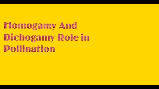 Homogamy And Dichogamy Role in Pollination [upl. by Luehrmann654]