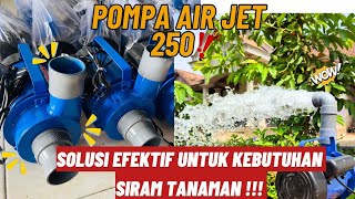 POMPA AIR JET 250SOLUSI EFEKTIF UNTUK KEBUTUHAN SIRAM TANAMANastrid surabaya [upl. by Viridissa]