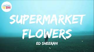 Ed Sheeran  Supermarket Flowers Lyrics Video [upl. by Eremahs]