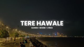 Arijit Singh amp Shilpa Rao  Tere Hawaale Lyrics  Slowed  Reverb  Abshomar [upl. by Isleen]