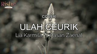 VIDEOLIRIKULAH CEURIK COVER LIA KARMILA FT HASAN ZAENAL [upl. by Hedges874]