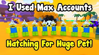 I Used Max Accounts To Hatch For Huge Pet In Pets Go [upl. by Darn]