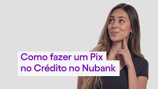 Como fazer um Pix no Crédito com o Nubank [upl. by Nuhs]