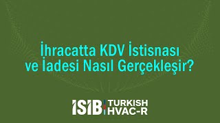 İhracatta KDV İstisnası ve İadesi Nasıl Gerçekleşir [upl. by Adelbert]