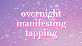 Overnight Manifesting Tapping [upl. by Odnomar]