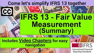 IFRS 13 Summary  IFRS 13 Fair Value Measurement  Financial Reporting Lectures IFRS Videos [upl. by Kowatch]