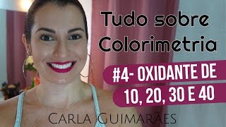 Tudo sobre Colorimetria 4  Oxidantes de 10 20 30 e 40 volumes [upl. by Nymrak]