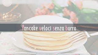 PANCAKE PERFETTI SENZA BURRO [upl. by Eadrahs187]