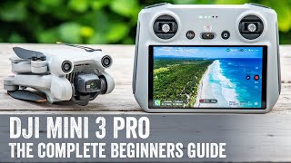 DJI Mini 3 Pro The Complete Beginners Guide [upl. by Tomi]