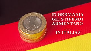 In GERMANIA gli STIPENDI AUMENTANOE in ITALIA [upl. by Olethea]