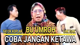 PAK TATOK KOPLAK amp CAK ISAK quotTAHAN KETAWAquotBU UMROH [upl. by Kcyred967]