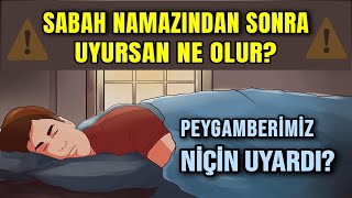 Sabah uyuyunca ne olur  Peygamberimiz kızını uyarmıştı [upl. by Nylg577]