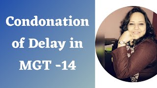 Condonation of Delay in MGT 14 [upl. by Mialliw]