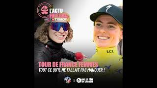 Tour de France Femmes 2023 tout ce quil ne fallait pas manquer  LACTU FULL GAS DU 310723 [upl. by Dylana]