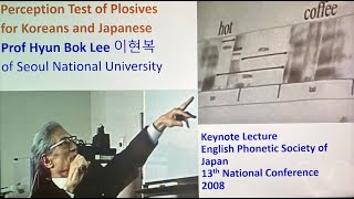 Professor Hyun Bok Lee SNU Perception Test of Plosives for Koreans and Japanese EPSJ 13th 2008 [upl. by Anisamoht822]