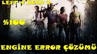 Left 4Dead 2  Engine Error Hatası 100 Çözüm [upl. by Yelyak88]